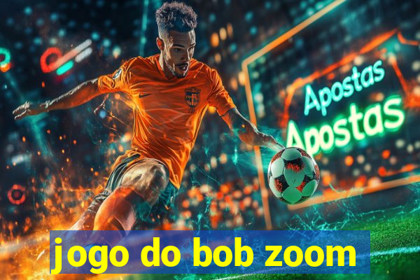 jogo do bob zoom